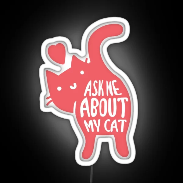 Ask Me About My Cat RGB Neon Sign
