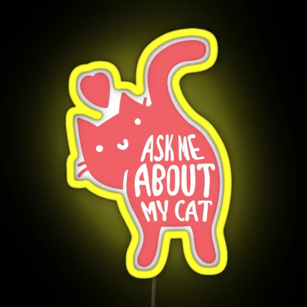 Ask Me About My Cat RGB Neon Sign