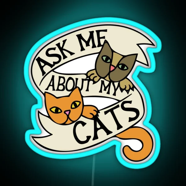 Ask Me About My Cats RGB Neon Sign