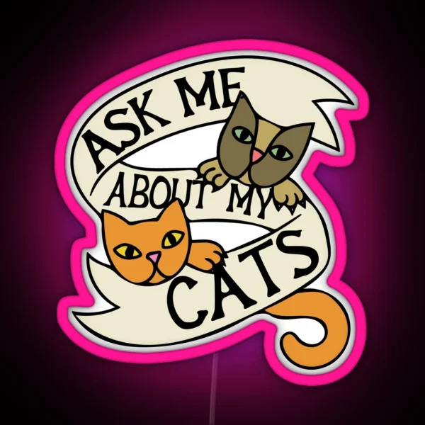 Ask Me About My Cats RGB Neon Sign