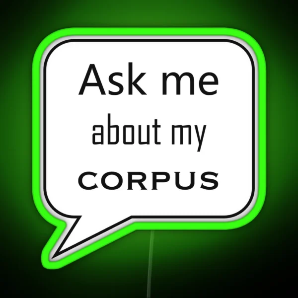 Ask Me About My Corpus RGB Neon Sign