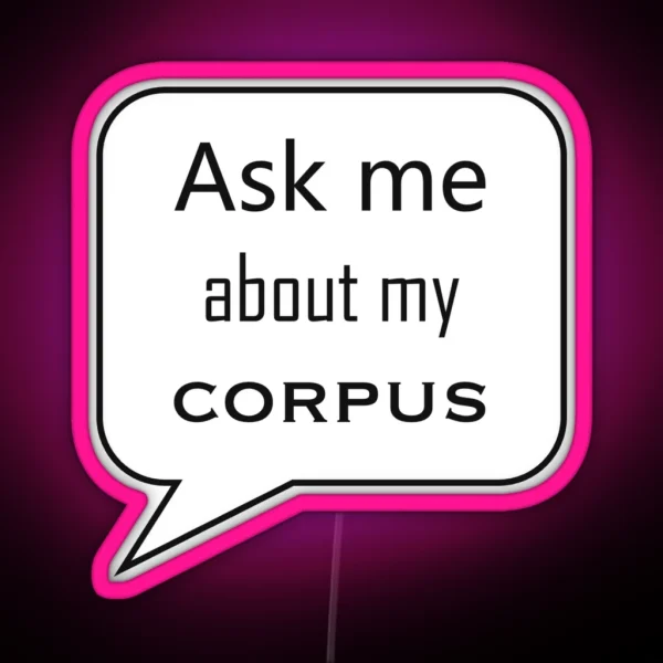 Ask Me About My Corpus RGB Neon Sign