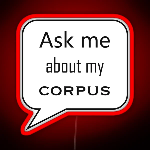 Ask Me About My Corpus RGB Neon Sign