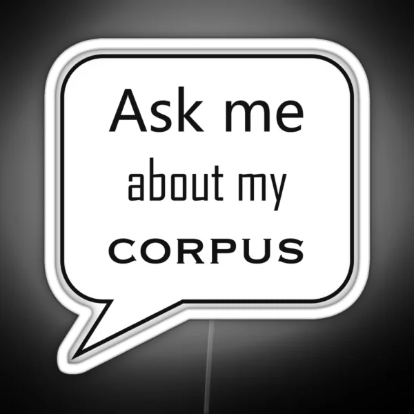 Ask Me About My Corpus RGB Neon Sign