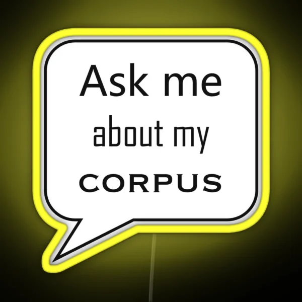 Ask Me About My Corpus RGB Neon Sign