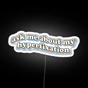 Ask Me About My Hyperfixation RGB Neon Sign