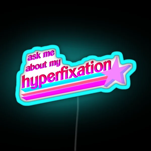 Ask Me About My Hyperfixation RGB Neon Sign