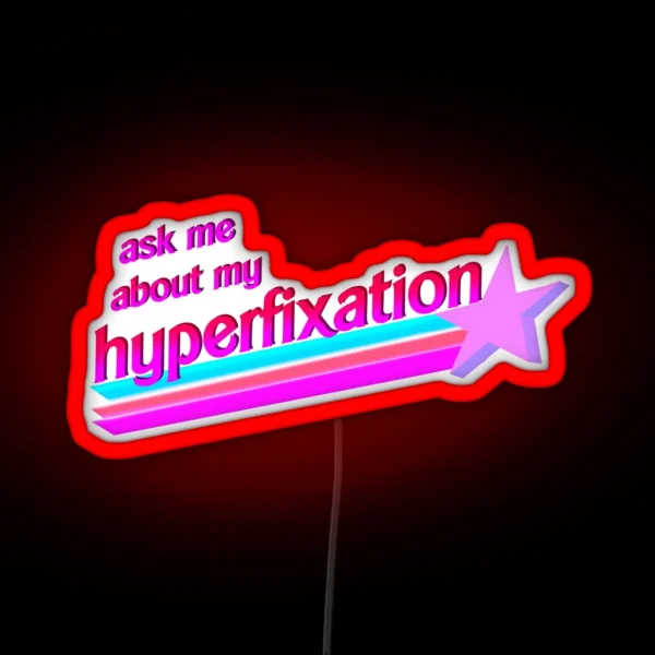 Ask Me About My Hyperfixation RGB Neon Sign