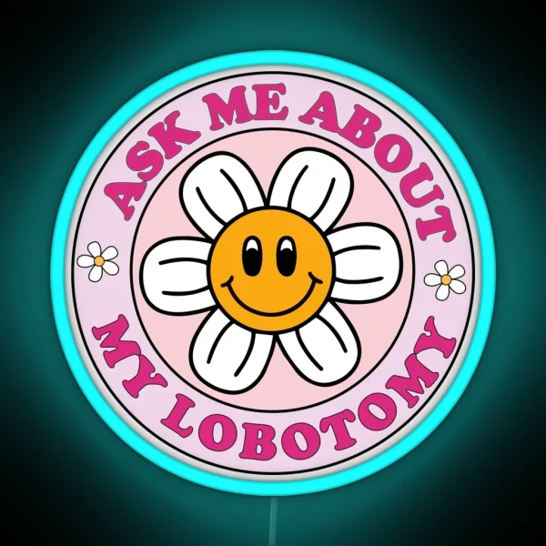 Ask Me About My Lobotomy Funny Cute Circle Pink Bumper Led RGB Neon Sign