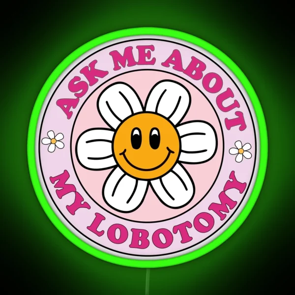 Ask Me About My Lobotomy Funny Cute Circle Pink Bumper Led RGB Neon Sign