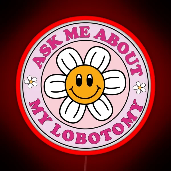 Ask Me About My Lobotomy Funny Cute Circle Pink Bumper Led RGB Neon Sign