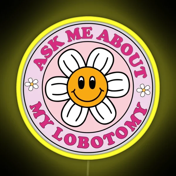 Ask Me About My Lobotomy Funny Cute Circle Pink Bumper Led RGB Neon Sign