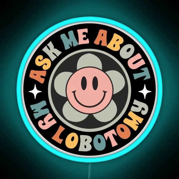 Ask Me About My Lobotomy Funny Meme Bumper RGB Neon Sign