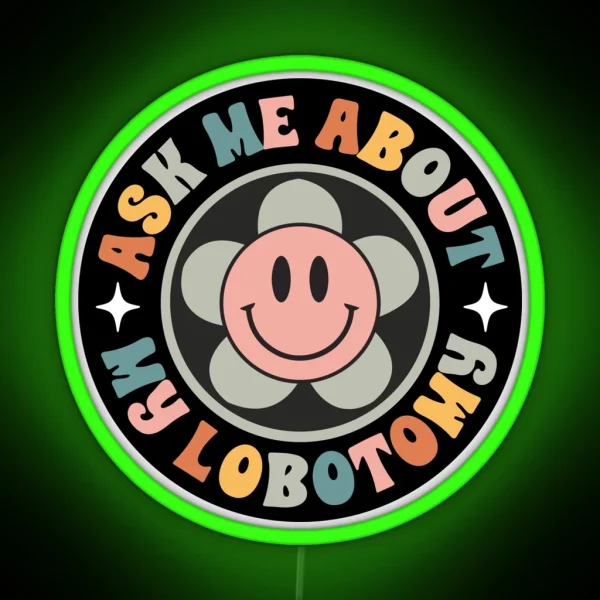 Ask Me About My Lobotomy Funny Meme Bumper RGB Neon Sign
