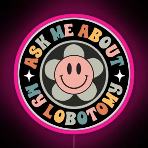 Ask Me About My Lobotomy Funny Meme Bumper RGB Neon Sign