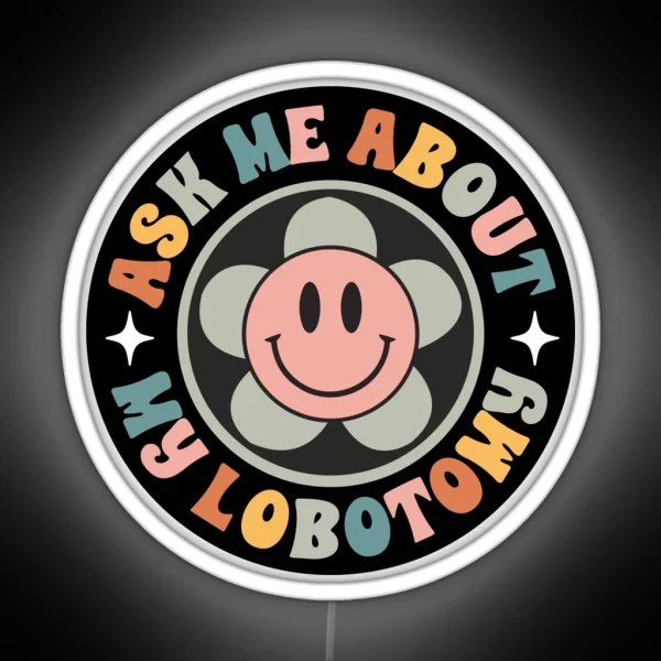 Ask Me About My Lobotomy Funny Meme Bumper RGB Neon Sign