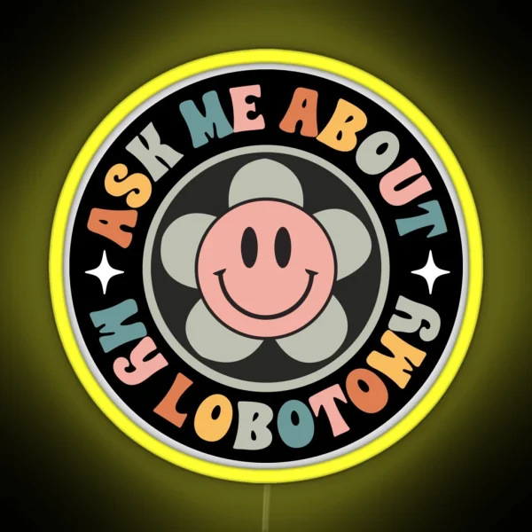 Ask Me About My Lobotomy Funny Meme Bumper RGB Neon Sign