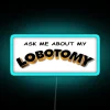 Ask Me About My Lobotomy RGB Neon Sign - Image 2