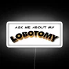 Ask Me About My Lobotomy RGB Neon Sign - Image 4