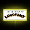 Ask Me About My Lobotomy RGB Neon Sign - Image 5