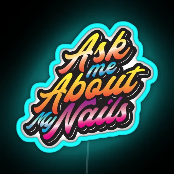 Ask Me About My Nails RGB Neon Sign