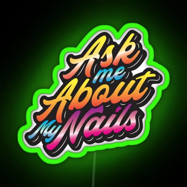 Ask Me About My Nails RGB Neon Sign