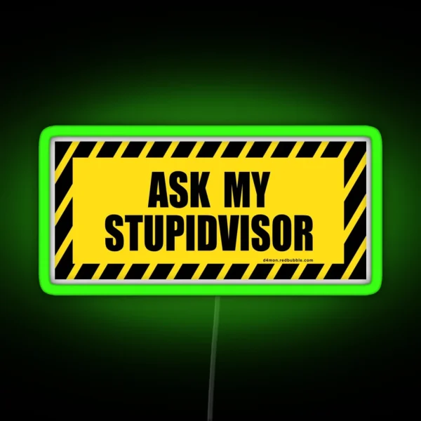 Ask My Stupid Supervisor STUPIDVISOR RGB Neon Sign