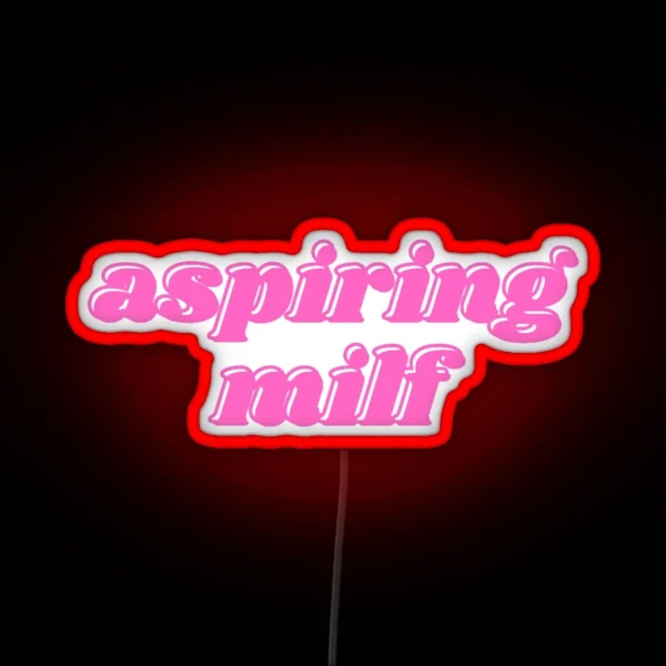 Aspiring Milf RGB Neon Sign