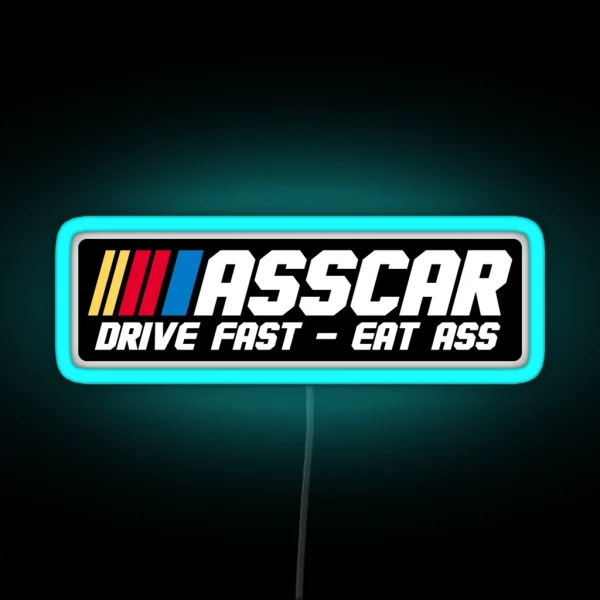 ASSCAR Drive Fast Eat Ass Bumper Led RGB Neon Sign