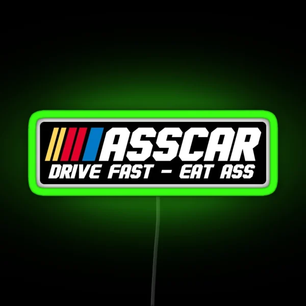 ASSCAR Drive Fast Eat Ass Bumper Led RGB Neon Sign
