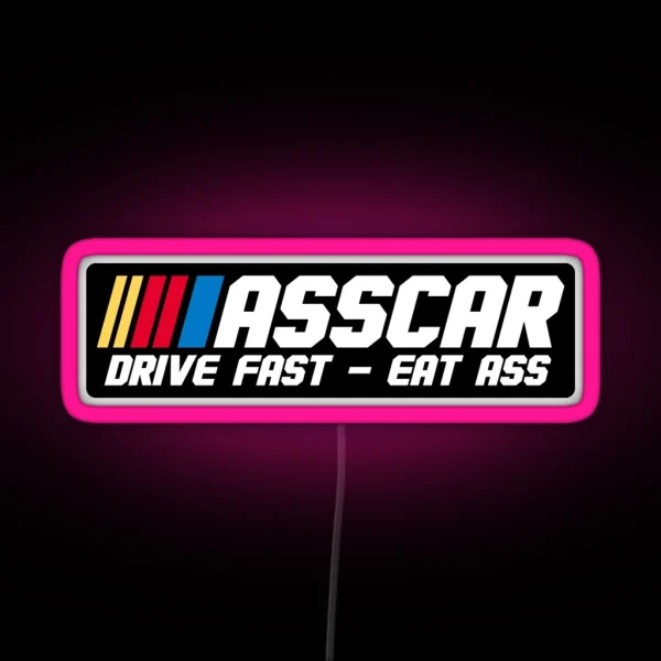 ASSCAR Drive Fast Eat Ass Bumper Led RGB Neon Sign