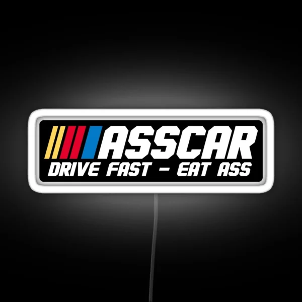 ASSCAR Drive Fast Eat Ass Bumper Led RGB Neon Sign