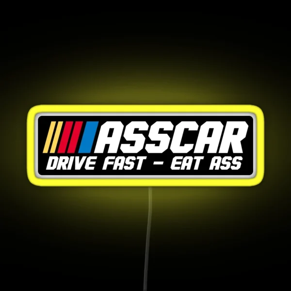 ASSCAR Drive Fast Eat Ass Bumper Led RGB Neon Sign