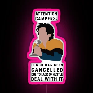 Attention Campers Lunch Has Been Cancelled Due To Lack Of Hustle RGB Neon Sign