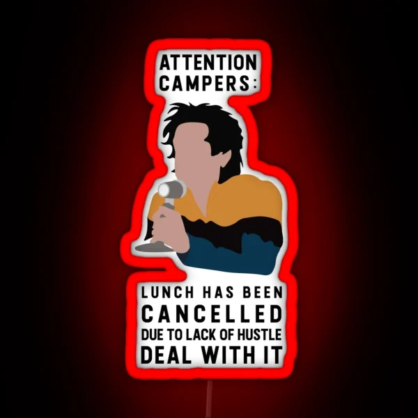 Attention Campers Lunch Has Been Cancelled Due To Lack RGB Neon Sign