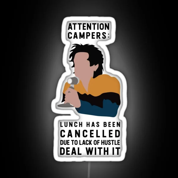 Attention Campers Lunch Has Been Cancelled Due To Lack RGB Neon Sign