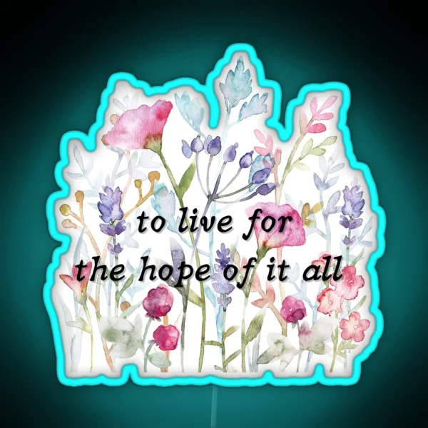 August Lyrics To Live For The Hope Of It All RGB Neon Sign