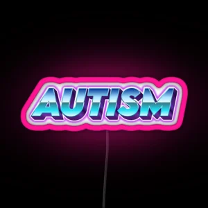 Autism But In A Cool Font RGB Neon Sign