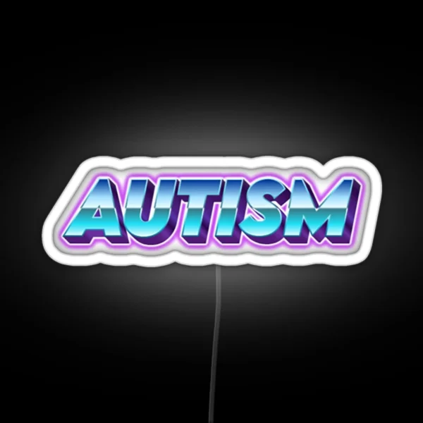 Autism But In A Cool Font RGB Neon Sign