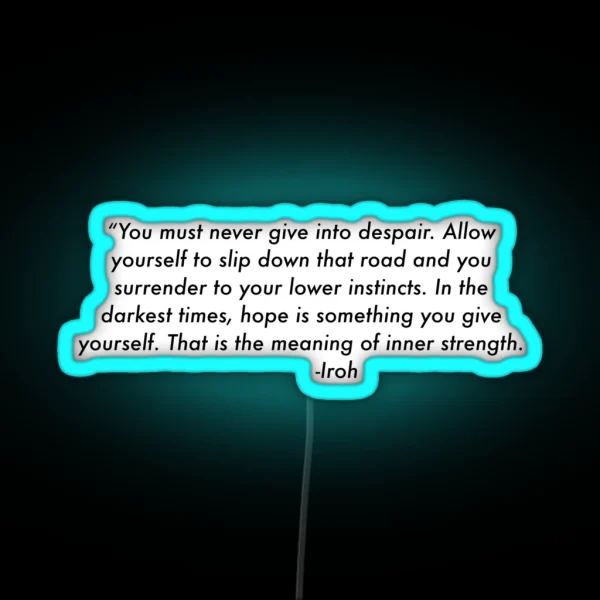 Avatar The Last Airbender ATLA Uncle Iroh Quote RGB Neon Sign