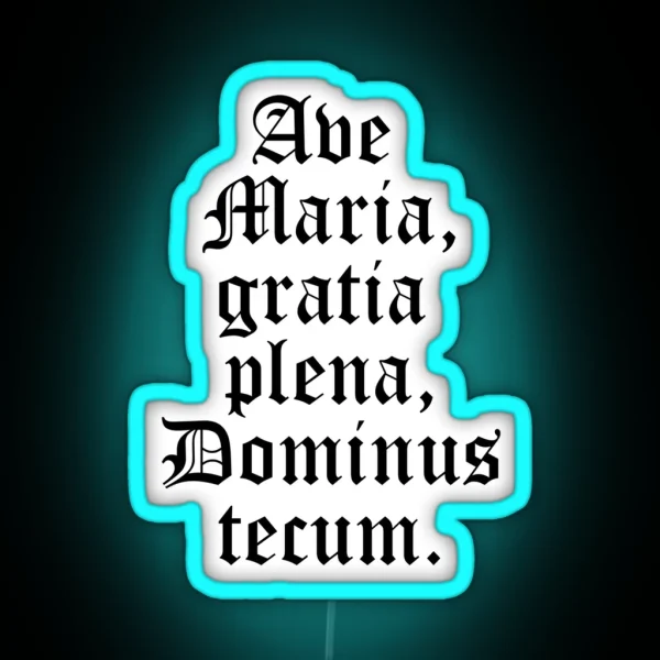 Ave Maria Gratia Plena Dominus Tecum Hail Mary Full Of Grace The Lord Is With You Latin RGB Neon Sign