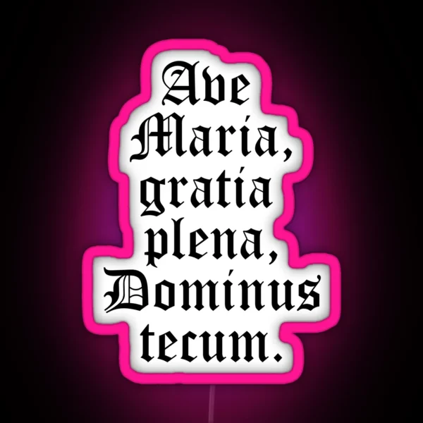 Ave Maria Gratia Plena Dominus Tecum Hail Mary Full Of Grace The Lord Is With You Latin RGB Neon Sign