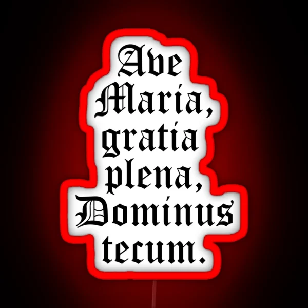 Ave Maria Gratia Plena Dominus Tecum Hail Mary Full Of Grace The Lord Is With You Latin RGB Neon Sign