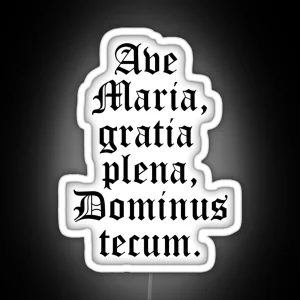 Ave Maria Gratia Plena Dominus Tecum Hail Mary Full Of Grace The Lord Is With You Latin RGB Neon Sign