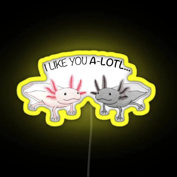 Axolotl Cute I Like You A Lotl RGB Neon Sign