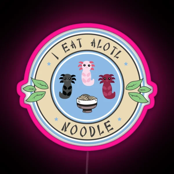 Axolotl Led I Eat Alotl Noodle RGB Neon Sign