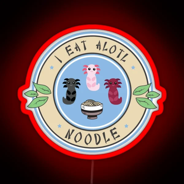 Axolotl Led I Eat Alotl Noodle RGB Neon Sign