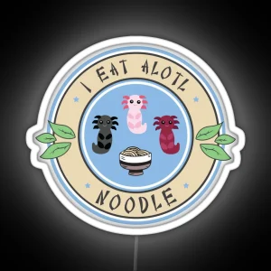 Axolotl Led I Eat Alotl Noodle RGB Neon Sign