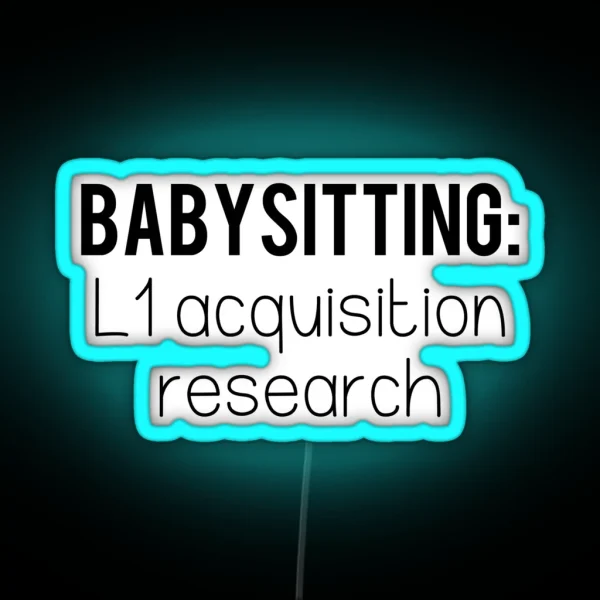 Babysitting L1 Acquisition Linguistics RGB Neon Sign
