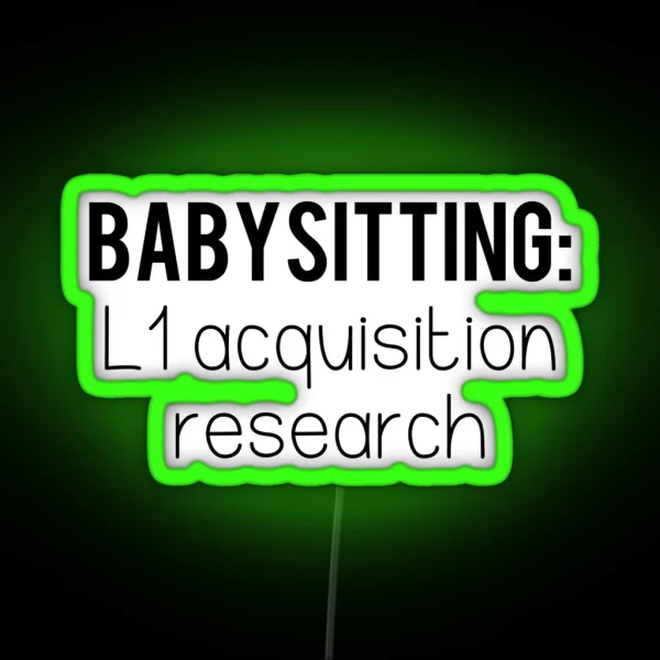 Babysitting L1 Acquisition Linguistics RGB Neon Sign